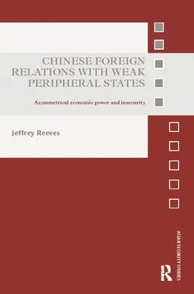 Reeves |  Chinese Foreign Relations with Weak Peripheral States | Buch |  Sack Fachmedien