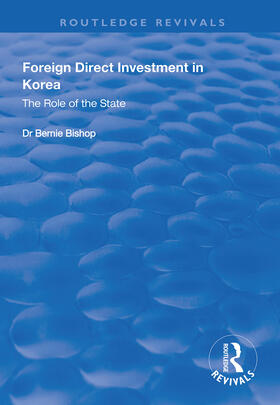 Bishop |  Foreign Direct Investment in Korea: The Role of the State | Buch |  Sack Fachmedien