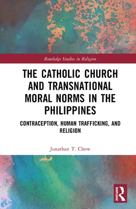 Chow | The Catholic Church and Transnational Moral Norms in the Philippines | Buch | 978-1-138-31388-0 | sack.de