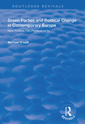 O'Neill |  Green Parties and Political Change in Contemporary Europe | Buch |  Sack Fachmedien
