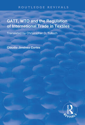 Cortes / Cortés |  GATT, WTO and the Regulation of International Trade in Textiles | Buch |  Sack Fachmedien