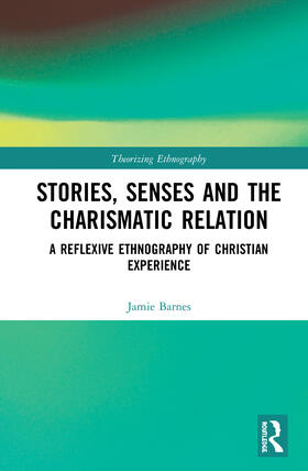 Barnes |  Stories, Senses and the Charismatic Relation | Buch |  Sack Fachmedien