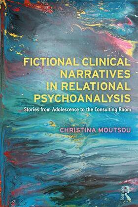 Moutsou |  Fictional Clinical Narratives in Relational Psychoanalysis | Buch |  Sack Fachmedien