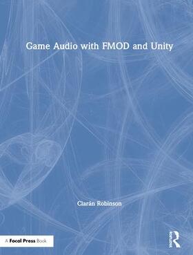 Robinson |  Game Audio with FMOD and Unity | Buch |  Sack Fachmedien