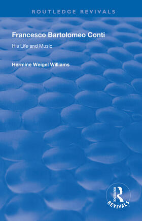 Weigel Williams |  Francesco Bartolomeo Conti: His Life and Music | Buch |  Sack Fachmedien
