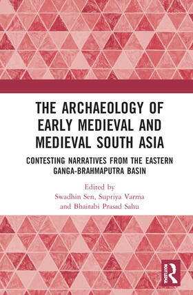 Sahu / Sen / Varma |  The Archaeology of Early Medieval and Medieval South Asia | Buch |  Sack Fachmedien