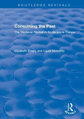 Emery / Morowitz | Consuming the Past | Buch | 978-1-138-32120-5 | sack.de