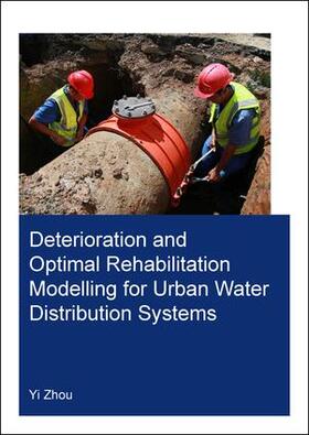 Zhou |  Deterioration and Optimal Rehabilitation Modelling for Urban Water Distribution Systems | Buch |  Sack Fachmedien