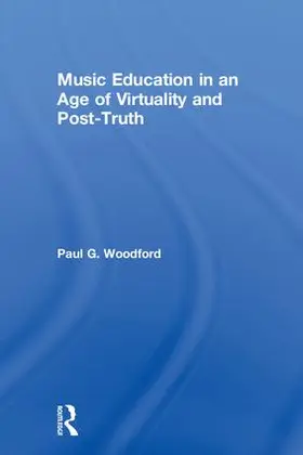 Woodford |  Music Education in an Age of Virtuality and Post-Truth | Buch |  Sack Fachmedien