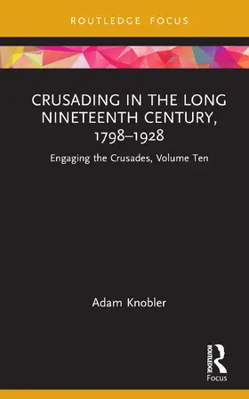 Knobler |  Crusading in the Long Nineteenth Century, 1798-1928 | Buch |  Sack Fachmedien