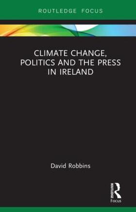 Robbins |  Climate Change, Politics and the Press in Ireland | Buch |  Sack Fachmedien