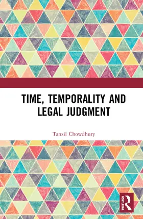 Chowdhury | Time, Temporality and Legal Judgment | Buch | 978-1-138-32450-3 | sack.de