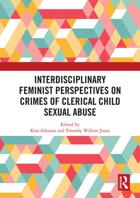 Gleeson / Jones |  Interdisciplinary Feminist Perspectives on Crimes of Clerical Child Sexual Abuse | Buch |  Sack Fachmedien