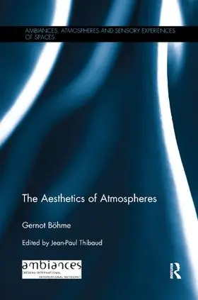 Böhme / Thibaud | The Aesthetics of Atmospheres | Buch | 978-1-138-32455-8 | sack.de