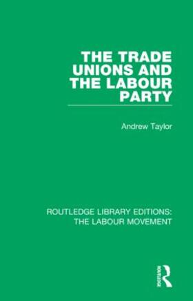 Taylor |  The Trade Unions and the Labour Party | Buch |  Sack Fachmedien