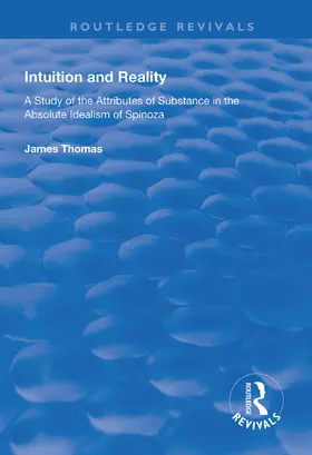 Thomas |  Intuition and Reality: A Study of the Attributes of Substance in the Absolute Idealism of Spinoza | Buch |  Sack Fachmedien