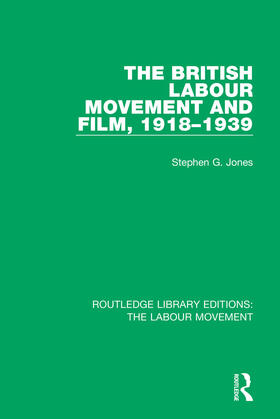 Jones |  The British Labour Movement and Film, 1918-1939 | Buch |  Sack Fachmedien