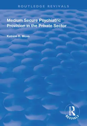 Moss |  Medium Secure Psychiatric Provision in the Private Sector | Buch |  Sack Fachmedien