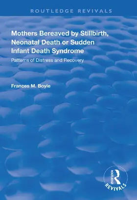 Boyle |  Mothers Bereaved by Stillbirth, Neonatal Death or Sudden Infant Death Syndrome: Patterns of Distress and Recovery | Buch |  Sack Fachmedien