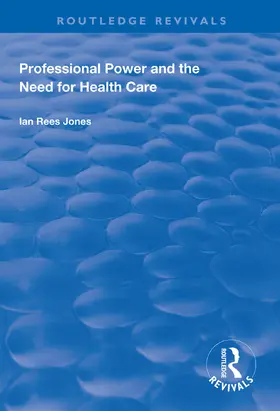 Jones |  Professional Power and the Need for Health Care | Buch |  Sack Fachmedien