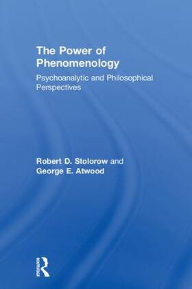 Stolorow / Atwood |  The Power of Phenomenology | Buch |  Sack Fachmedien