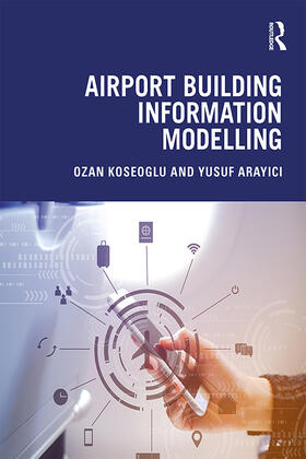 Koseoglu / Arayici |  Airport Building Information Modelling | Buch |  Sack Fachmedien