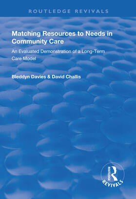 Davies / Challis |  Matching Resources to Needs in Community Care: An Evaluated Demonstration of a Long-Term Care Model | Buch |  Sack Fachmedien