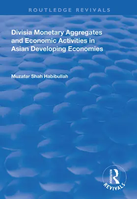 Habibullah |  Divisia Monetary Aggregates and Economic Activities in Asian Developing Economies | Buch |  Sack Fachmedien