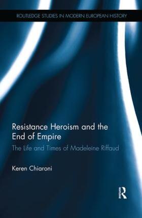 Chiaroni |  Resistance Heroism and the End of Empire | Buch |  Sack Fachmedien