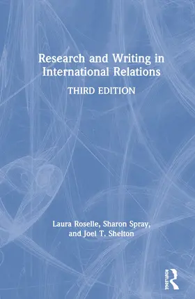 Roselle / Shelton / Spray |  Research and Writing in International Relations | Buch |  Sack Fachmedien