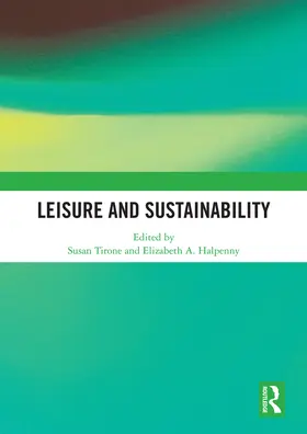 Tirone / Halpenny |  Leisure and Sustainability | Buch |  Sack Fachmedien