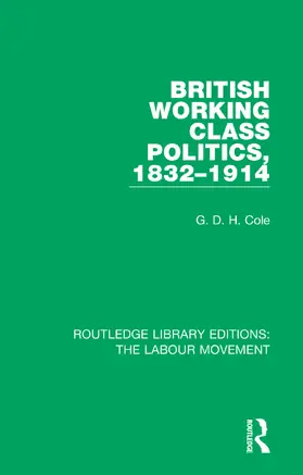 Cole |  British Working Class Politics, 1832-1914 | Buch |  Sack Fachmedien