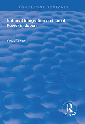 Takao |  National Integration and Local Power in Japan | Buch |  Sack Fachmedien