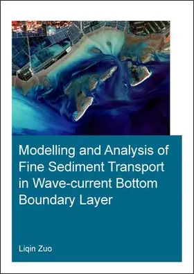 Zuo |  Modelling and Analysis of Fine Sediment Transport in Wave-Current Bottom Boundary Layer | Buch |  Sack Fachmedien