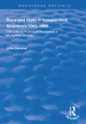 Clammer |  Race and State in Independent Singapore 1965-1990 | Buch |  Sack Fachmedien