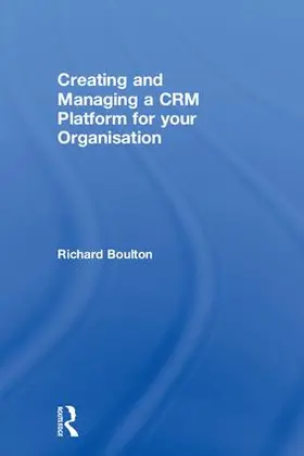 Boulton |  Creating and Managing a CRM Platform for your Organisation | Buch |  Sack Fachmedien