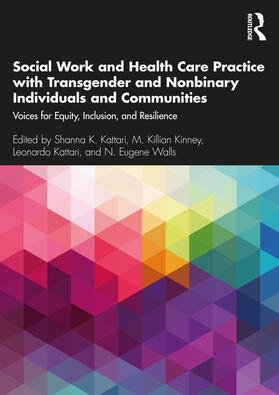 Kattari / Kinney / Walls |  Social Work and Health Care Practice with Transgender and Nonbinary Individuals and Communities | Buch |  Sack Fachmedien