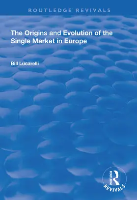 Lucarelli |  The Origins and Evolution of the Single Market in Europe | Buch |  Sack Fachmedien