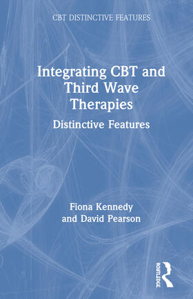 Kennedy / Pearson |  Integrating CBT and Third Wave Therapies: Distinctive Features | Buch |  Sack Fachmedien