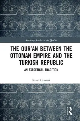 Gunasti |  The Qur'an between the Ottoman Empire and the Turkish Republic | Buch |  Sack Fachmedien