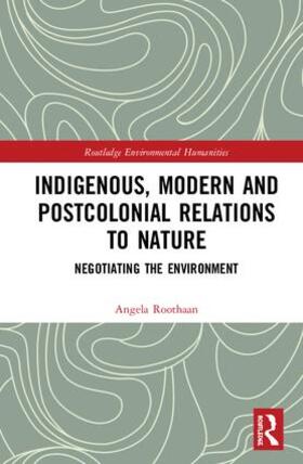 Roothaan |  Indigenous, Modern and Postcolonial Relations to Nature | Buch |  Sack Fachmedien