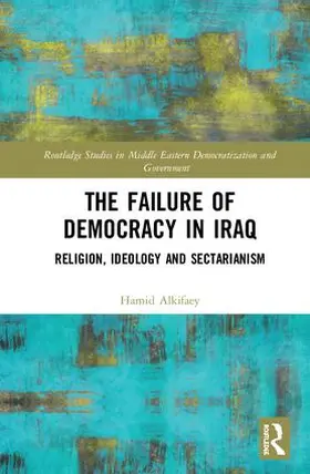 Alkifaey |  The Failure of Democracy in Iraq | Buch |  Sack Fachmedien