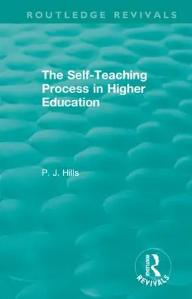 Hills |  The Self-Teaching Process in Higher Education | Buch |  Sack Fachmedien