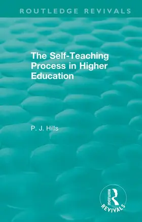 Hills |  The Self-Teaching Process in Higher Education | Buch |  Sack Fachmedien