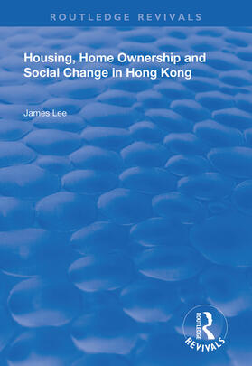 Lee |  Housing, Home Ownership and Social Change in Hong Kong | Buch |  Sack Fachmedien