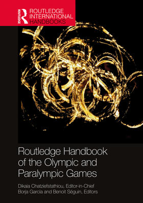 Chatziefstathiou / García / Séguin |  Routledge Handbook of the Olympic and Paralympic Games | Buch |  Sack Fachmedien