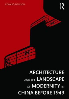 Denison |  Architecture and the Landscape of Modernity in China before 1949 | Buch |  Sack Fachmedien