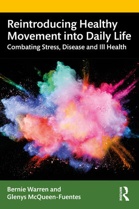 Warren / McQueen-Fuentes |  Reintroducing Healthy Movement into Daily Life | Buch |  Sack Fachmedien