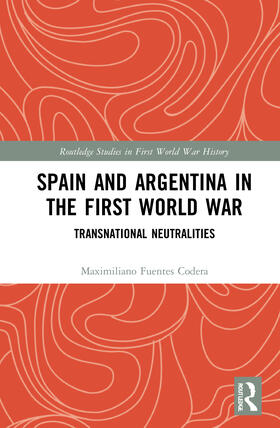 Fuentes Codera |  Spain and Argentina in the First World War | Buch |  Sack Fachmedien