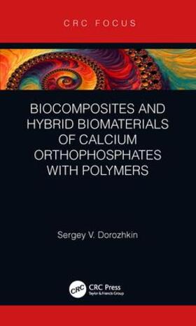 Dorozhkin |  Biocomposites and Hybrid Biomaterials of Calcium Orthophosphates with Polymers | Buch |  Sack Fachmedien